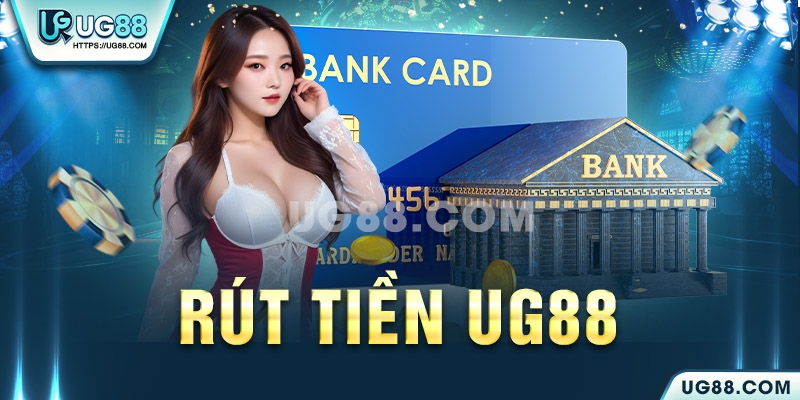 Các bước rút tiền UG88 nhanh chóng