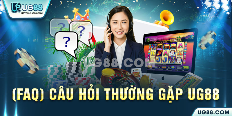 Câu hỏi thường gặp tại UG88